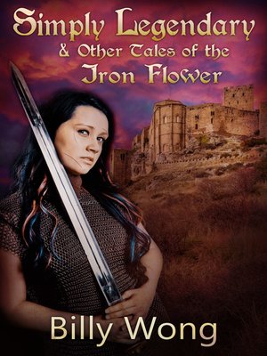 cover image of Simply Legendary (and Other Tales of the Iron Flower)